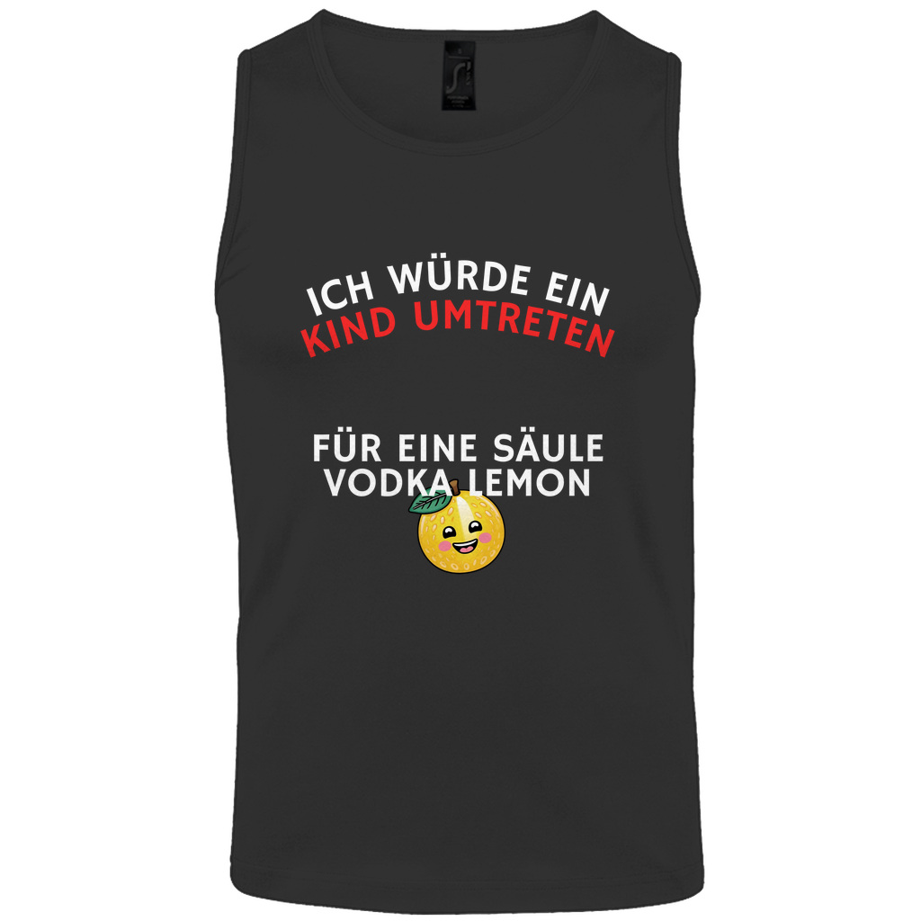 "Ich würde ein Kind umtreten für ..." Tank-Top