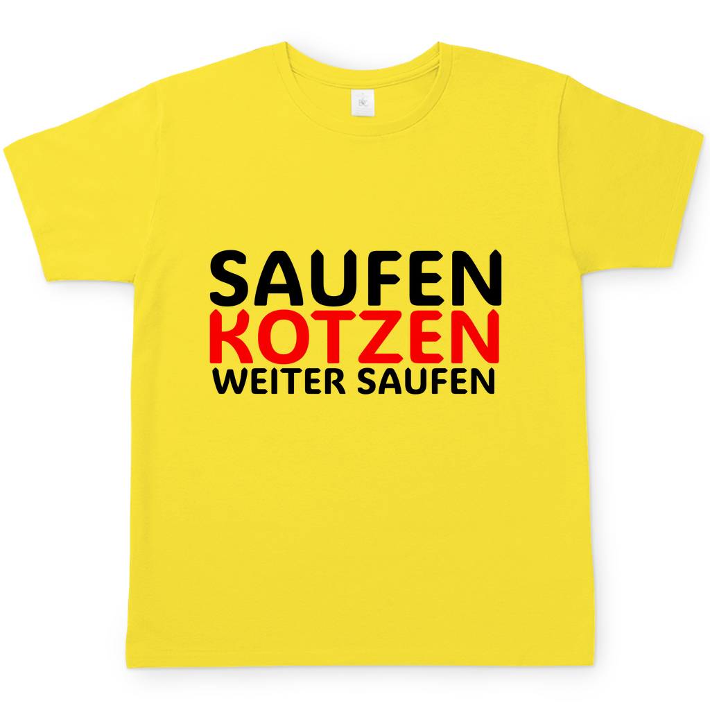 Saufen Kotzen weiter Saufen | T-Shirt