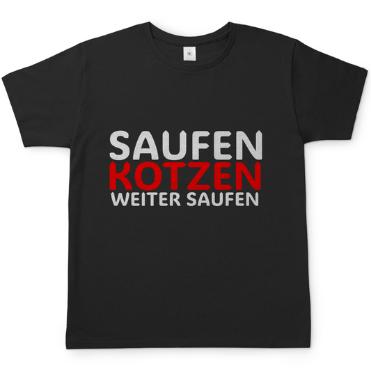 Saufen Kotzen weiter Saufen | T-Shirt